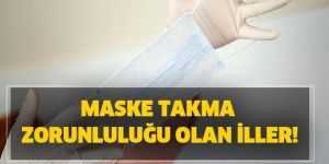 Hangi illerde maskesiz sokağa çıkmak yasak?