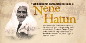 Türk kadınının cesaret ve kahramanlığının simgesi: Nene Hatun