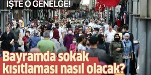 Ramazan Bayramı’nda sokağa çıkma kısıtlaması nasıl uygulanacak?