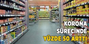 Korona sürecinde yüzde 50 arttı