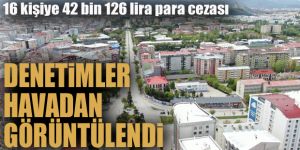 Erzurum'da denetimler havadan görüntülendi
