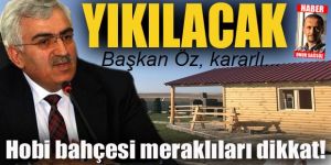 Hobi bahçesi meraklıları dikkat! YIKILACAKLAR...