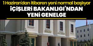 İçişleri Bakanlığı'ndan normalleşme süreci genelgesi