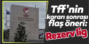 TFF’nin kararı sonrası flaş öneri: Rezerv Lig