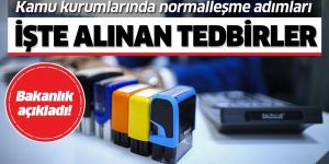 İşte kamu kurumlarındaki normalleşme tedbirleri