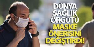 Dünya Sağlık Örgütü maske önerisini değiştirdi