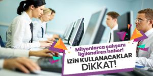 İzin kullanacaklar dikkat! İşte yıllık izin hakkında her şey
