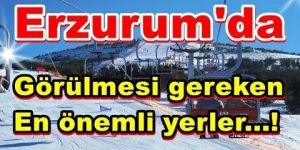 Erzurum'da mutlaka gezilmesi gereken yerler nerelerdir?