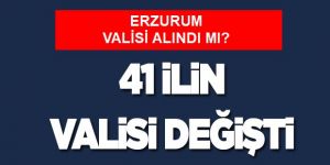 41 ilin valisi değişti
