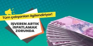 İşveren artık ispatlamak zorunda