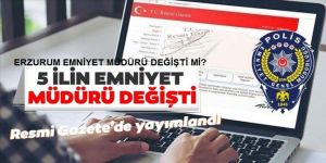 5 ilin emniyet müdürü değişti