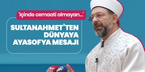 Diyanet İşleri Başkanı Ali Erbaş dünyaya Sultanahmet'ten seslendi...