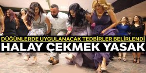 Halay çekmek yasak