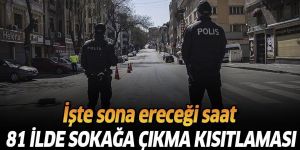 İşte kısıtlamanın bitiş saati