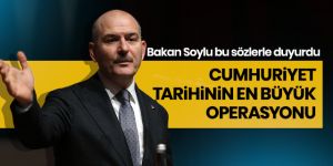 Soylu: Cumhuriyet tarihinin en büyük operasyonu yapıldı