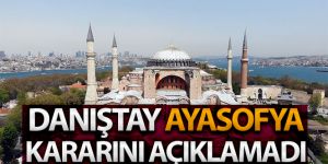 Ayasofya'nın tekrardan ibadete açılmasına ilişkin Danıştay kararını açıklamadı
