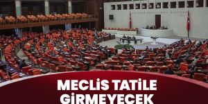 TBMM tatile girmeyecek