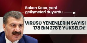 Türkiye'de koronavirüsü yenenlerin sayısı 178 bin 278'e yükseldi
