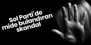 Sol Parti'de mide bulandıran skandal!