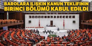 Barolara ilişkin kanun teklifinin 12 maddeden oluşan birinci bölümü kabul edildi
