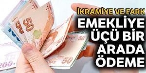 Emekliye üçü bir arada ödeme