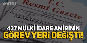 427 mülki idare amirinin görev yerinde değişiklik