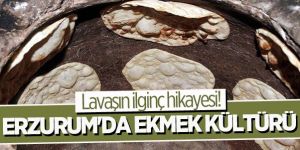 Erzurum'da ekmek kültürü hakkında ilginç bilgiler