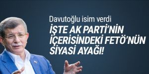 Davutoğlu, FETÖ'nün AK Parti'deki siyasi ayağını açıkladı