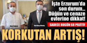 Erzurum'da korkutan artış