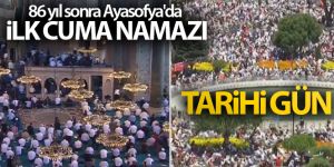 86 yıl sonra Ayasofya'da ilk cuma namazı