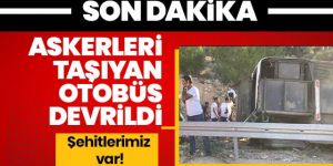 Mersin'de askerleri taşıyan otobüs devrildi: 5 şehit