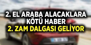 İkinci el araçlarda ikinci zam dalgası!