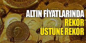 Altın fiyatlarında rekor üstüne rekor