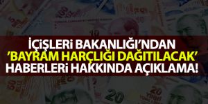 Bayram harçlığı verileceği haberlerine İçişleri Bakanlığı'ndan yalanlama