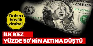 Dolara büyük darbe! İlk kez yüzde 50'nin altına düştü
