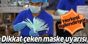 Herkesi ilgilendiriyor! Dikkat çeken maske uyarısı