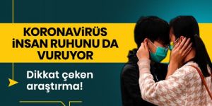 Dikkat çeken araştırma! Koronavirüs, insan ruhunu da vuruyor