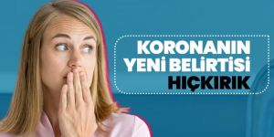 Dünyayı etkisi altına alan koronavirüsün yeni belirtisi 'Hıçkırık'