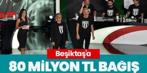 Beşiktaş'a destek gecesinde 80 milyon TL bağış