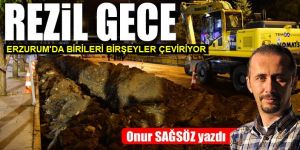 Erzurum'da Rezil Gece