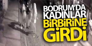 Bodrum'da kadınlar birbirine girdi
