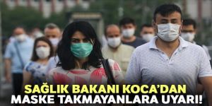 Sağlık Bakanı Koca, maske takmayanları uyardı!
