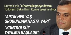 Bilim Kurulu üyesi Prof. Dr. Azap: ''Kontrolsüz yayılma başladı''