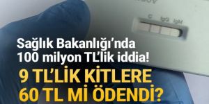 100 milyon TL'lik iddia: Sağlık Bakanlığı 9 TL'lik kitlere 60 TL mi verdi ?