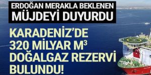 Erdoğan müjdeyi açıkladı: 320 milyar metreküp doğalgaz bulduk!