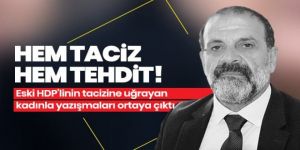 Eski HDP'li Tuma Çelik, hem taciz etmiş hem tehdit!