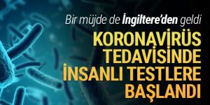 Potansiyel koronavirüs tedavisinde insanlı denemelere başlandı