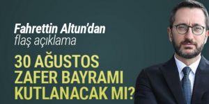 Fahrettin Altun açıkladı! 30 Ağustos Zafer Bayramı kutlanacak mı?