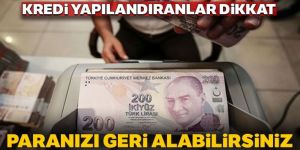 Kredi yapılandıran vatandaşlar dikkat!