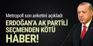 Metropoll'ün son anketinde AK Parti seçmeninden Erdoğan'a kötü haber